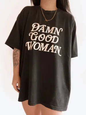 Damn Good Woman Feminist Women Graphic Tee