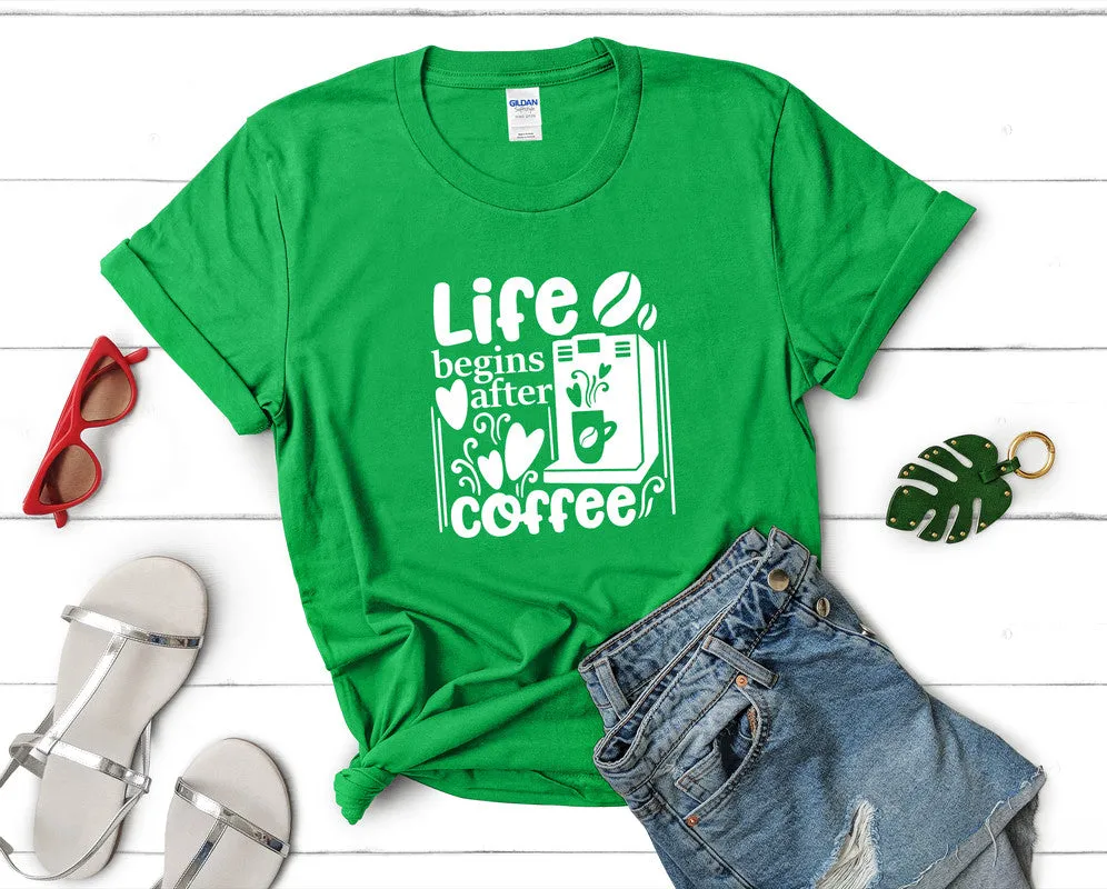 Life Begins After Coffee Woman T Shirt.