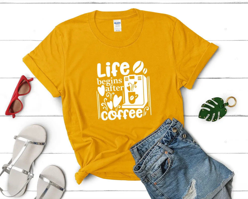 Life Begins After Coffee Woman T Shirt.