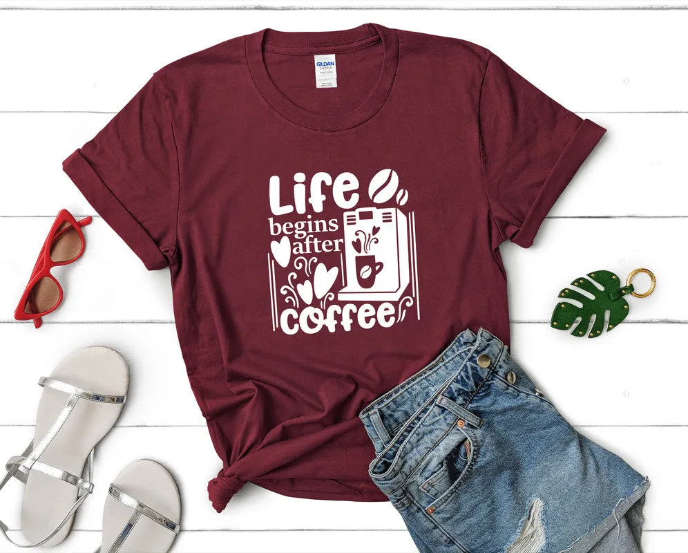 Life Begins After Coffee Woman T Shirt.